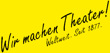 Wir machen Theater. Weltweit. Seit 1877.